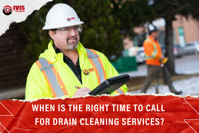 When is the Right Time to Call for Drain Cleaning Services?
